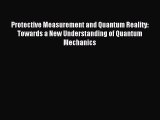 Download Protective Measurement and Quantum Reality: Towards a New Understanding of Quantum