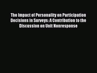 Download The Impact of Personality on Participation Decisions in Surveys: A Contribution to