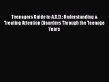 [Download] Teenagers Guide to A.D.D.: Understanding & Treating Attention Disorders Through