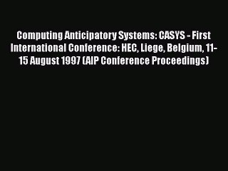 [PDF] Computing Anticipatory Systems: CASYS - First International Conference: HEC Liege Belgium