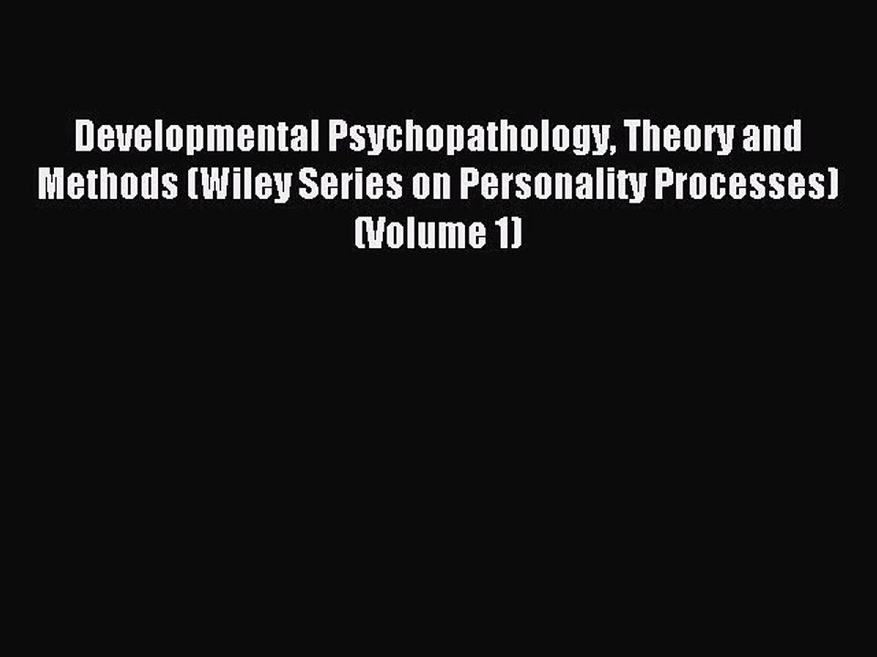 Read Developmental Psychopathology Theory and Methods (Wiley Series on Personality Processes)