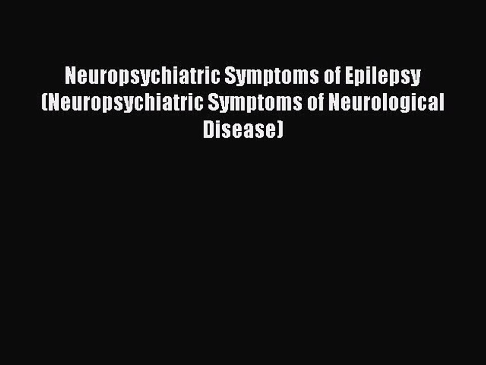 Read Neuropsychiatric Symptoms of Epilepsy (Neuropsychiatric Symptoms of Neurological Disease)