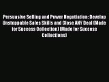 [PDF] Persuasive Selling and Power Negotiation: Develop Unstoppable Sales Skills and Close