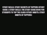 [PDF] STUDY SKILLS: STUDY SECRETS OF TOPPERS (STUDY GUIDE ): STUDY SKILLS :THE STUDY GUIDE