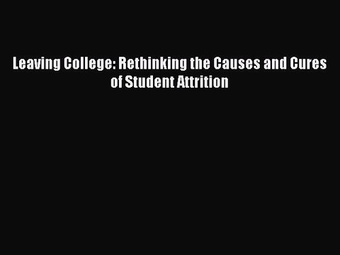 [Online PDF] Leaving College: Rethinking the Causes and Cures of Student Attrition Full EBook