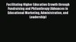 [Online PDF] Facilitating Higher Education Growth through Fundraising and Philanthropy (Advances