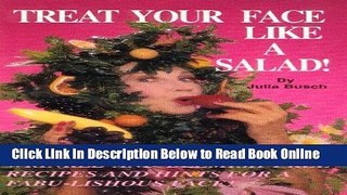Read Treat Your Face Like a Salad!: Skin Care Naturally, Wrinkle-And-Blemish-Free Recipes and