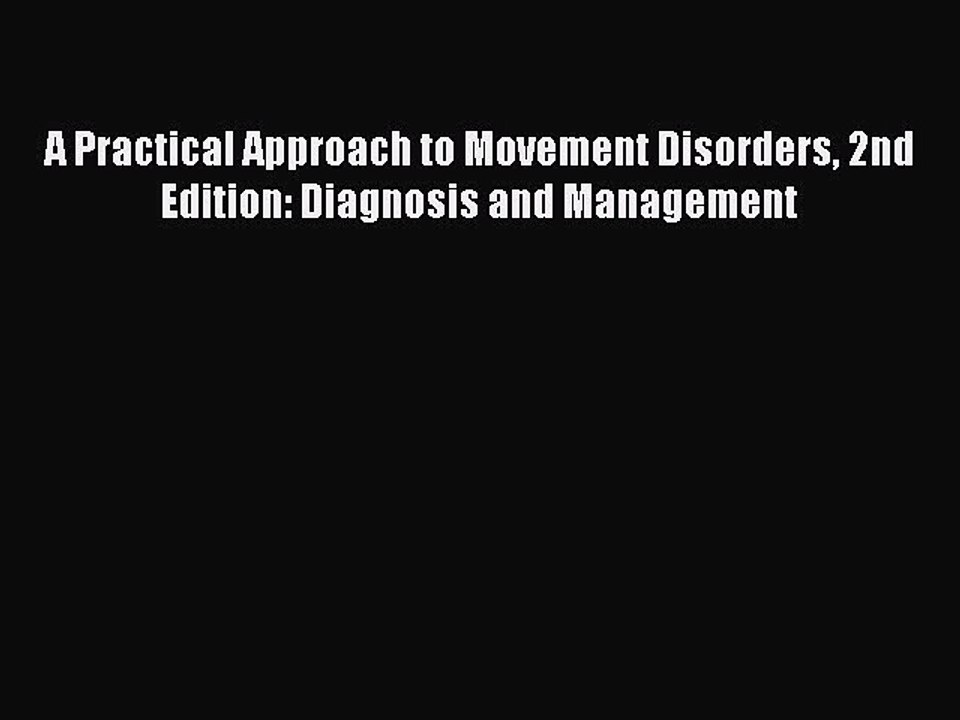 Read A Practical Approach to Movement Disorders 2nd Edition: Diagnosis and Management Ebook
