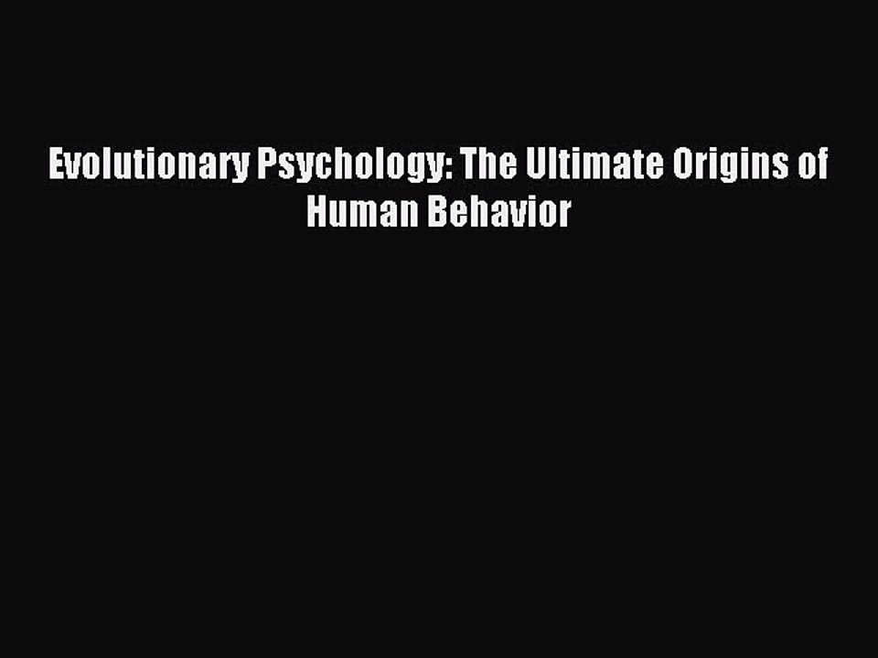 Read Evolutionary Psychology: The Ultimate Origins of Human Behavior PDF Online