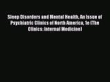 Download Sleep Disorders and Mental Health An Issue of Psychiatric Clinics of North America