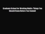 [Online PDF] Graduate School for Working Adults: Things You Should Know Before You Commit