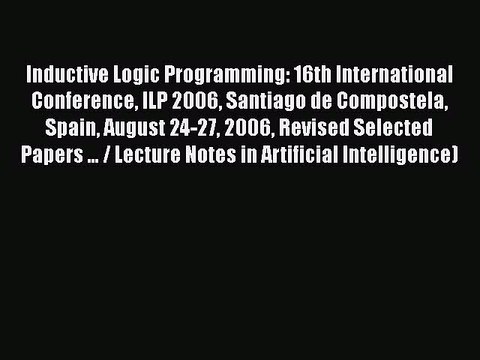 [PDF] Inductive Logic Programming: 16th International Conference ILP 2006 Santiago de Compostela