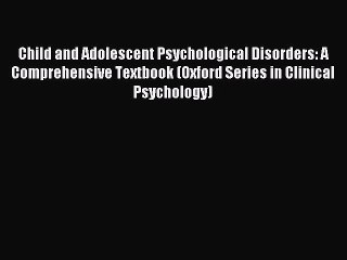 Read Child and Adolescent Psychological Disorders: A Comprehensive Textbook (Oxford Series