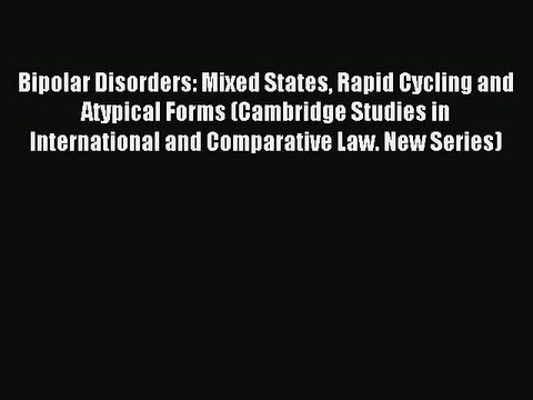 Read Bipolar Disorders: Mixed States Rapid Cycling and Atypical Forms (Cambridge Studies in