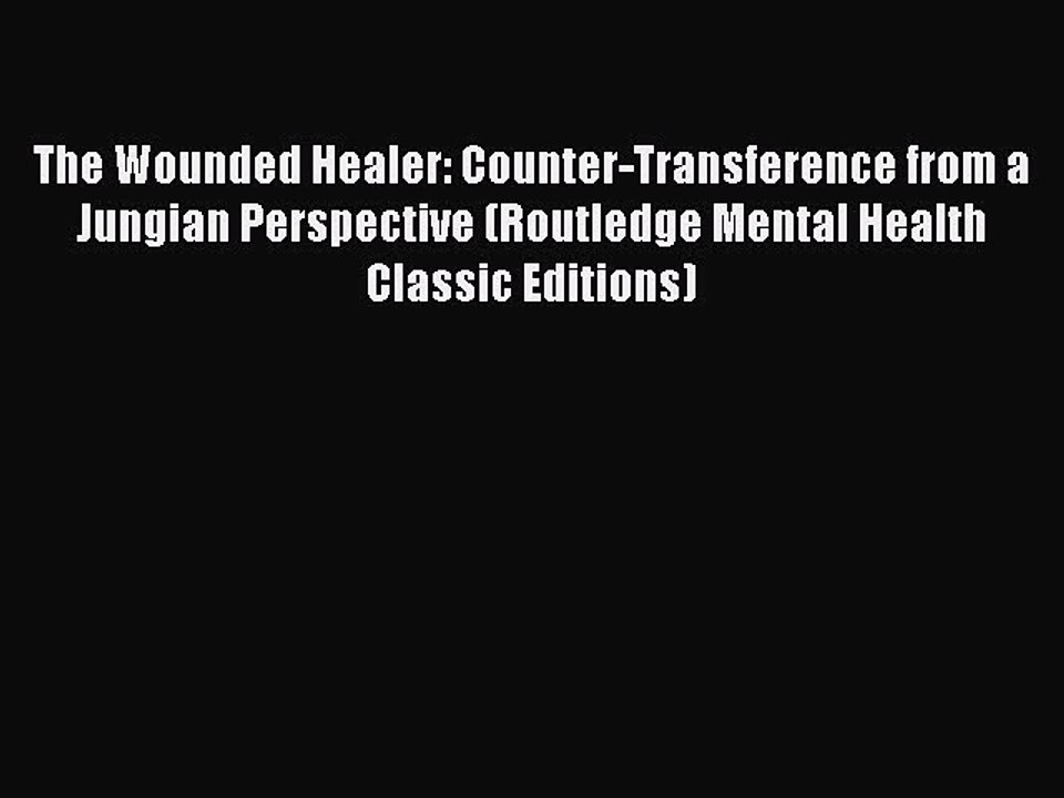 Download The Wounded Healer: Counter-Transference from a Jungian Perspective (Routledge Mental