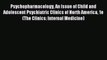 Read Psychopharmacology An Issue of Child and Adolescent Psychiatric Clinics of North America