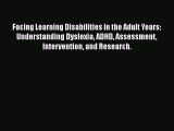 [Online PDF] Facing Learning Disabilities in the Adult Years: Understanding Dyslexia ADHD Assessment
