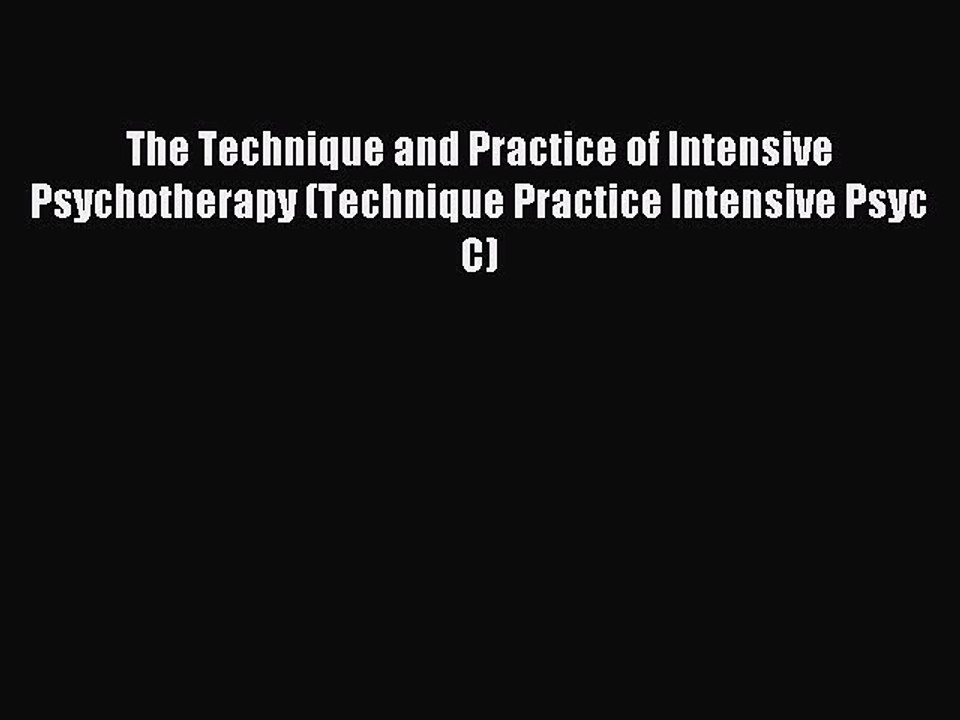 Read The Technique and Practice of Intensive Psychotherapy (Technique Practice Intensive Psyc