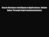 Read Oracle Business Intelligence Applications: Deliver Value Through Rapid Implementations