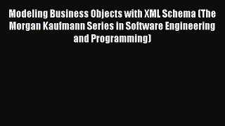 Download Modeling Business Objects with XML Schema (The Morgan Kaufmann Series in Software