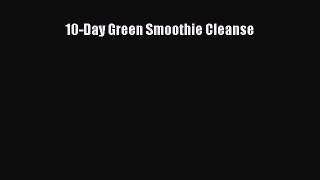 [Download] 10-Day Green Smoothie Cleanse Read Online