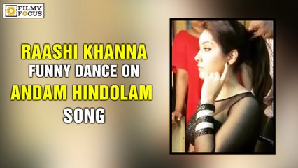 Raashi Khanna Funny Dance on Andam Hindolam Song - Filmyfocus.com