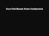 Read Cisco Field Manual: Router Configuration Ebook Free