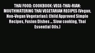 [PDF] THAI FOOD: COOKBOOK: VEGE-THAI-RIAN: MOUTHWATERING THAI VEGETARIAN RECIPES (Vegan Non-Vegan