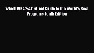 [PDF] Which MBA?: A Critical Guide to the World's Best Programs Tenth Edition  Read Online