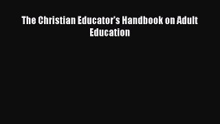 [PDF] The Christian Educator's Handbook on Adult Education  Full EBook
