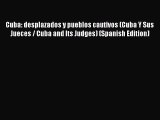 Download Books Cuba: desplazados y pueblos cautivos (Cuba Y Sus Jueces / Cuba and Its Judges)