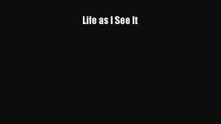 Download Books Life as I See It E-Book Free