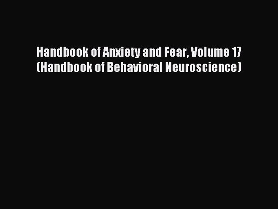 Read Handbook of Anxiety and Fear Volume 17 (Handbook of Behavioral Neuroscience) Ebook Free