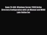 Read Exam 70-640: Windows Server 2008 Active Directory Configuration with Lab Manual and MOAC