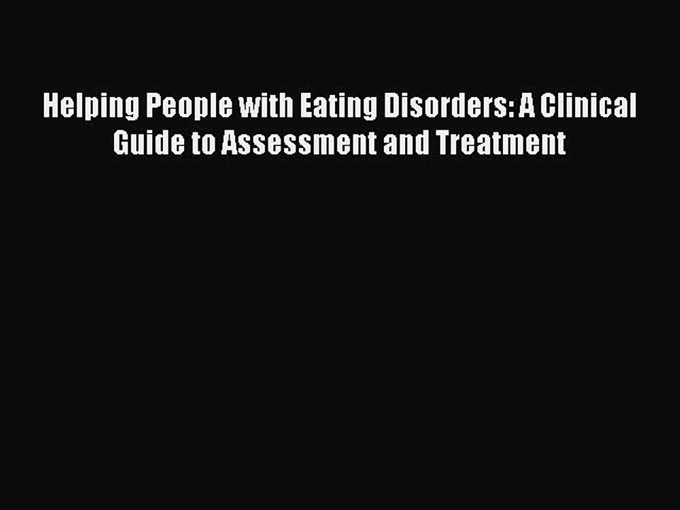 Read Helping People with Eating Disorders: A Clinical Guide to Assessment and Treatment Ebook
