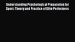 Read Understanding Psychological Preparation for Sport: Theory and Practice of Elite Performers