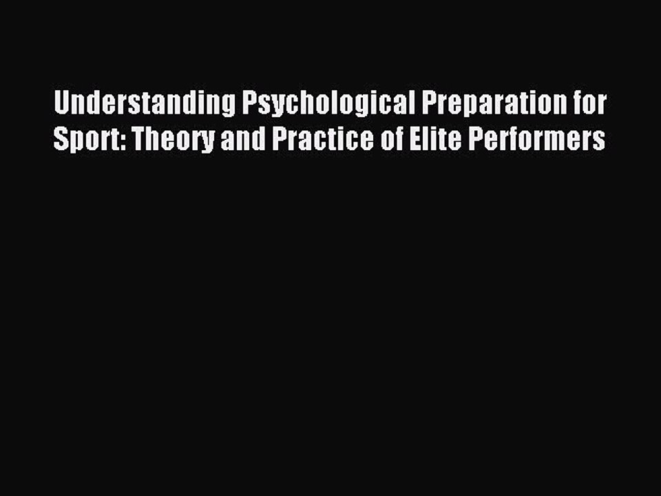 Read Understanding Psychological Preparation for Sport: Theory and Practice of Elite Performers