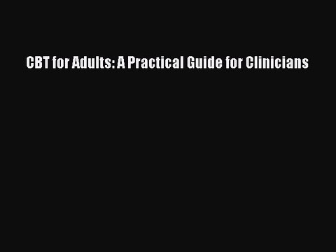 Download CBT for Adults: A Practical Guide for Clinicians Ebook Free