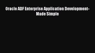 Read Oracle ADF Enterprise Application Development-Made Simple Ebook Free