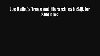 Read Joe Celko's Trees and Hierarchies in SQL for Smarties Ebook Free