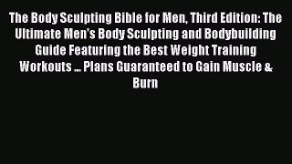 [Download] The Body Sculpting Bible for Men Third Edition: The Ultimate Men's Body Sculpting