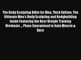 [Download] The Body Sculpting Bible for Men Third Edition: The Ultimate Men's Body Sculpting