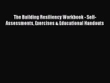 Read The Building Resiliency Workbook - Self-Assessments Exercises & Educational Handouts Ebook