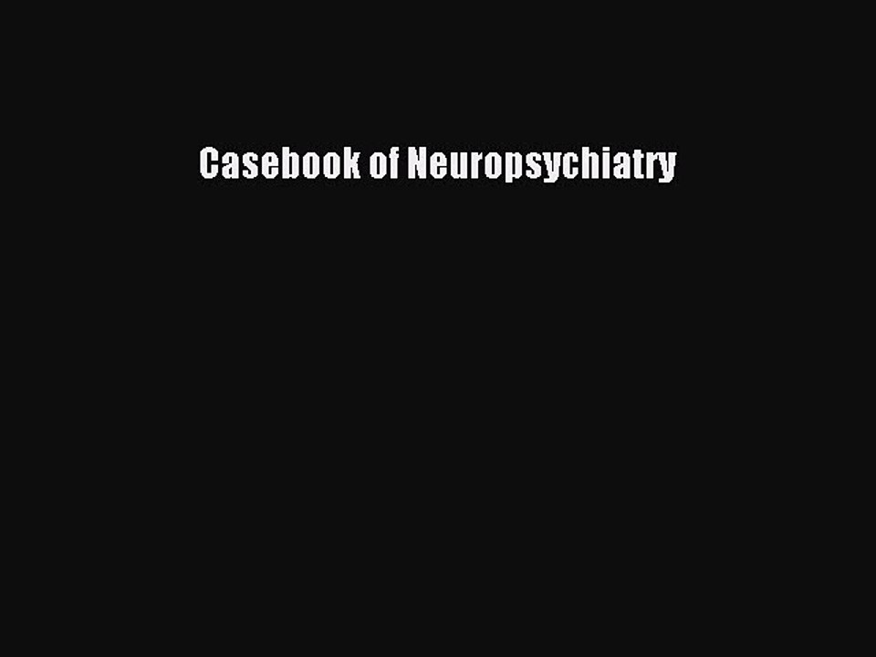 Download Casebook of Neuropsychiatry PDF Free