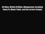 [Download] 60 Hikes Within 60 Miles: Albuquerque: Including Santa Fe Mount Taylor and San Lorenzo