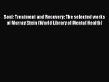 Read Soul: Treatment and Recovery: The selected works of Murray Stein (World Library of Mental