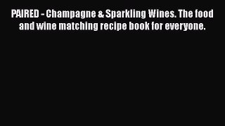 Read Books PAIRED - Champagne & Sparkling Wines. The food and wine matching recipe book for