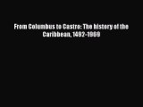 Read Books From Columbus to Castro: The history of the Caribbean 1492-1969 Ebook PDF