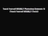 Read Teach Yourself VISUALLY Photoshop Elements 13 (Teach Yourself VISUALLY (Tech)) Ebook Free