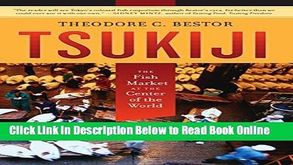 Read Tsukiji: The Fish Market at the Center of the World (California Studies in Food and Culture)